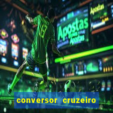 conversor cruzeiro para real